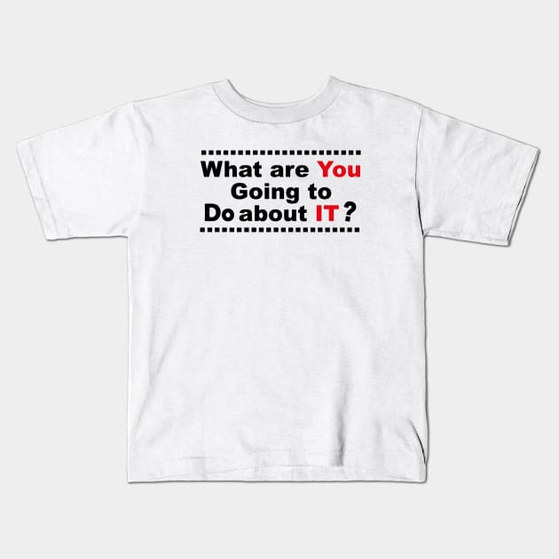 What Are You Going To Do About It Kids T-Shirt by Souna's Store